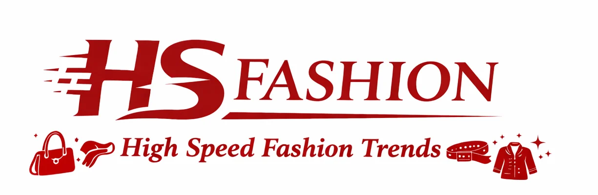 HS Fashion - High Speed Fashion Trends